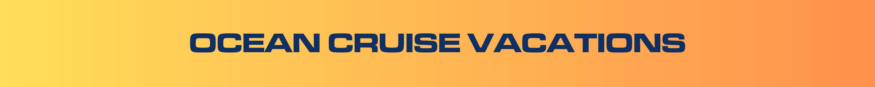 Ocean Cruise Vacations